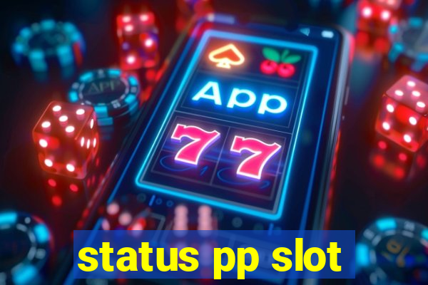 status pp slot